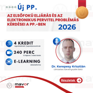 Az elsőfokú eljárás és az elektronikus pervitel problémás kérdései a Pp.-ben – 2026. (4 kredit)