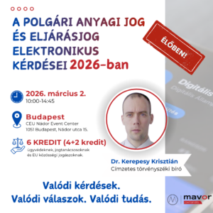 A polgári anyagi jog és eljárásjog elektronikus kérdései 2026-ban - ÉLŐSZAVAS (4+2 kredit)