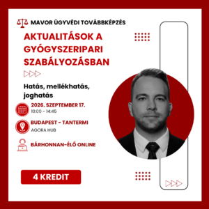 Aktualitások a gyógyszeripari szabályozásban - Hatás, mellékhatás, joghatás (4 kredit)